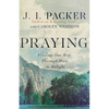 Praying: Finding Our Way Through Duty to Delight - Paperback
