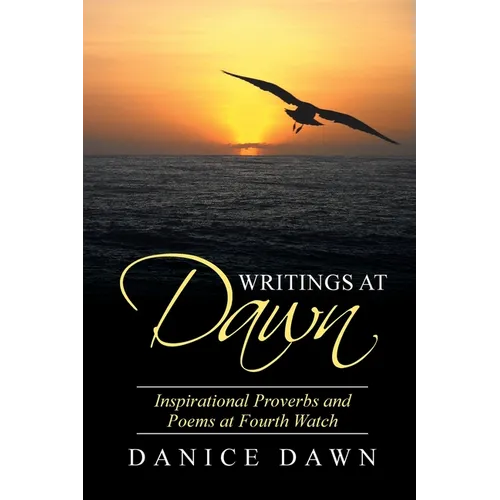 Writings at Dawn: Inspirational Proverbs and Poems at Fourth Watch - Paperback