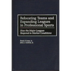 Relocating Teams and Expanding Leagues in Professional Sports: How the Major Leagues Respond to Market Conditions - Hardcover