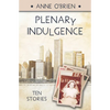 Plenary Indulgence: Ten Stories - Paperback