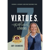 7 V.I.R.T.U.E.S. of Exceptional Leaders - Hardcover