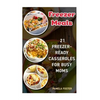 Freezer Meals: 21 Freezer-Ready Casseroles For Busy Moms: (Freezing meals recipes, Crockpot, Frozen Diet Meals, Easy Freezing Meals, - Paperback