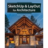 SketchUp & LayOut for Architecture: The Step by Step Workflow of Nick Sonder - Paperback