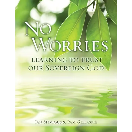 No Worries: Learning to Trust our Sovereign God - Paperback