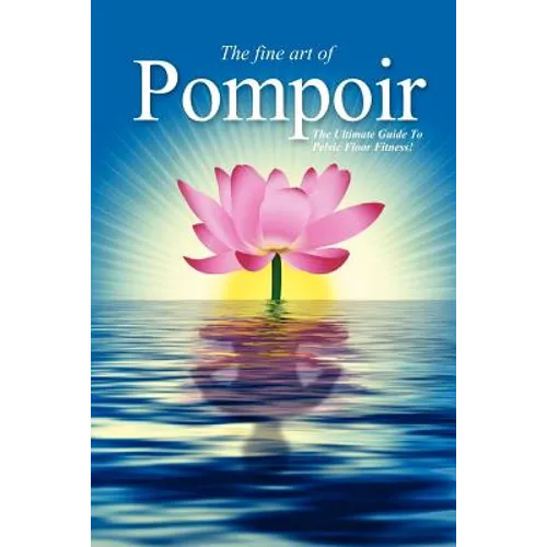 Pompoir - The Ultimate Guide To Pelvic Fitness - Paperback