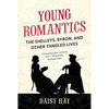 Young Romantics: The Shelleys, Byron, and Other Tangled Lives - Paperback