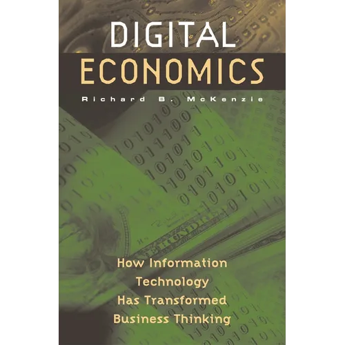Digital Economics: How Information Technology Has Transformed Business Thinking - Hardcover