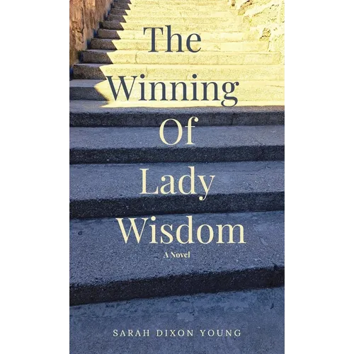 The Winning of Lady Wisdom - Hardcover