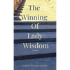 The Winning of Lady Wisdom - Hardcover