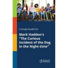 A Study Guide for Mark Haddon's "The Curious Incident of the Dog in the Night-time" - Paperback
