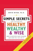 Simple Secrets for Becoming Healthy, Wealthy, and Wise: What Scientists Have Learned and How You Can Use It - Paperback