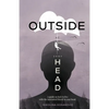 Outside of Your Head: A Guide on How to Live With the Unwanted Friend in Your Head - Paperback