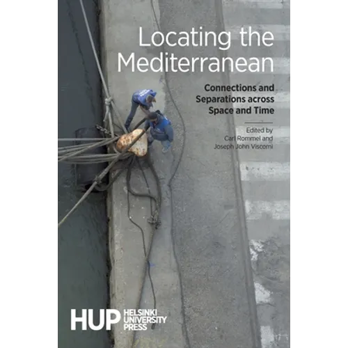 Locating the Mediterranean: Connections and Separations across Space and Time - Paperback