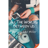 All the Worlds Between Us - Paperback