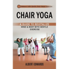 Chair Yoga: Balance With Gentle Chair-based Exercises (A Guide to Revitalize Mind & Body With Gentle Exercise) - Paperback