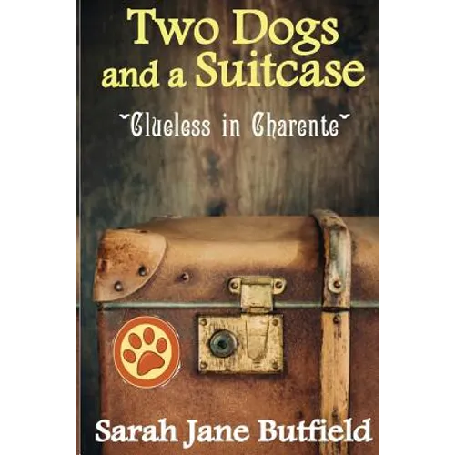 Two Dogs and a Suitcase: Clueless in Charente - Paperback