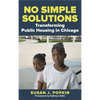 No Simple Solutions: Transforming Public Housing in Chicago - Paperback