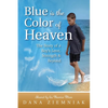 Blue is the Color of Heaven: The Story of a Boy's Love, Strength & Beyond - Paperback