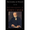 Gospel of Wealth and the Autobiography of Andrew Carnegie - Hardcover