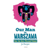 Our Man in Warszawa: How the West Misread Poland - Paperback