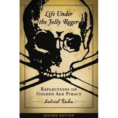 Life Under the Jolly Roger: Reflections on Golden Age Piracy - Paperback