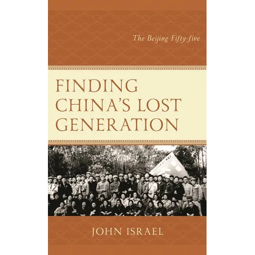 Finding China's Lost Generation: The Beijing Fifty-Five - Paperback