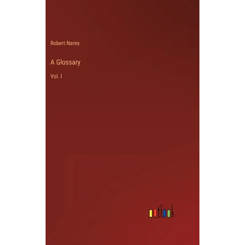 A Glossary: Vol. I - Hardcover