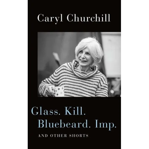 Glass. Kill. Bluebeard. Imp.: And Other Shorts - Paperback