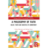 A Philosophy of Faith: Belief, Truth and Varieties of Commitment - Paperback