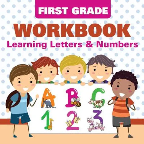 First Grade Workbook: Learning Letters & Numbers - Paperback