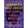 Dear Ijeawele, or a Feminist Manifesto in Fifteen Suggestions - Paperback