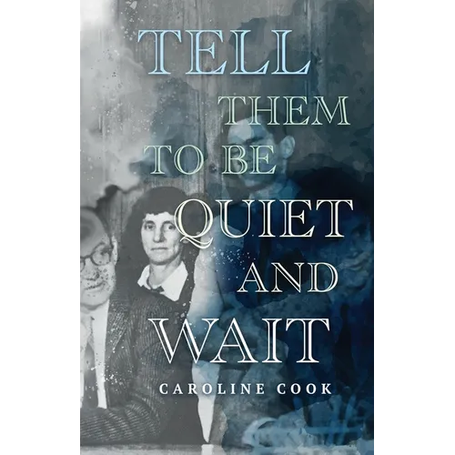 Tell Them to Be Quiet and Wait - Paperback
