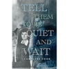 Tell Them to Be Quiet and Wait - Paperback