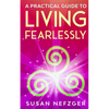 A Practical Guide to Living Fearlessly - Paperback