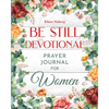 Be Still Devotional: Prayer Journal for Women - Paperback