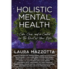 Holistic Mental Health: Calm, Clear, and In Control For the Rest of Your Life - Paperback