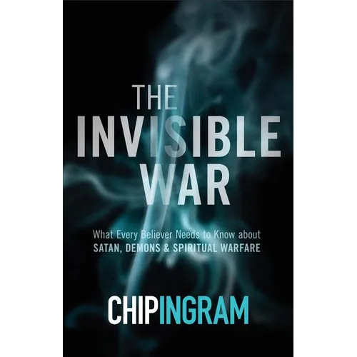 The Invisible War: What Every Believer Needs to Know about Satan, Demons, and Spiritual Warfare - Paperback