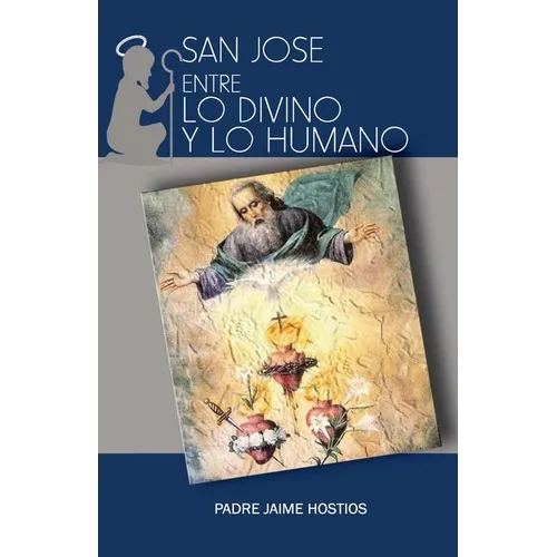 San Jose, entre lo Divino y lo Humano - Paperback