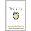 Waiting: A Nonbeliever's Higher Power - Paperback
