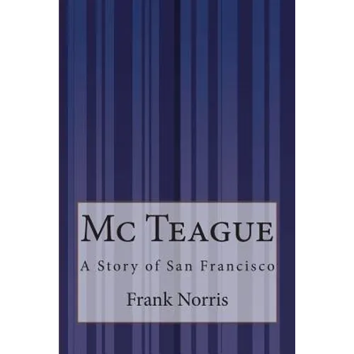 Mc Teague: A Story of San Francisco - Paperback