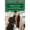 English Writing Exercises for International Students: An English Grammar Workbook for ESL Essay Writing - Paperback