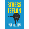 Stress Teflon: It's Great Being You When Stress Doesn't Stick - Hardcover