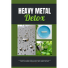 Heavy Metal Detox: A Beginner's 4-Week Step-by-Step Guide on Managing Heavy Metal Poisoning through Diet, With Sample Recipes - Paperback