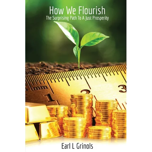 How We Flourish: The Surprising Path to a Just Prosperity - Paperback