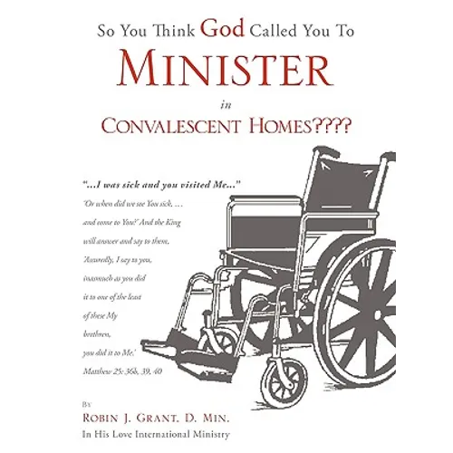 So You Think God Called You To Minister in Convalescent Homes - Paperback