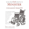 So You Think God Called You To Minister in Convalescent Homes - Paperback