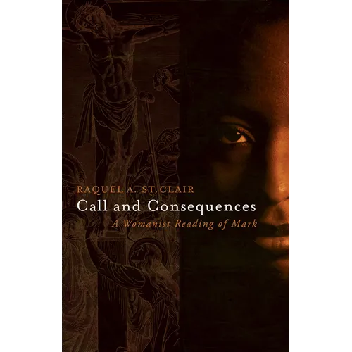 Call and Consequences: A Womanist Reading of Mark - Paperback
