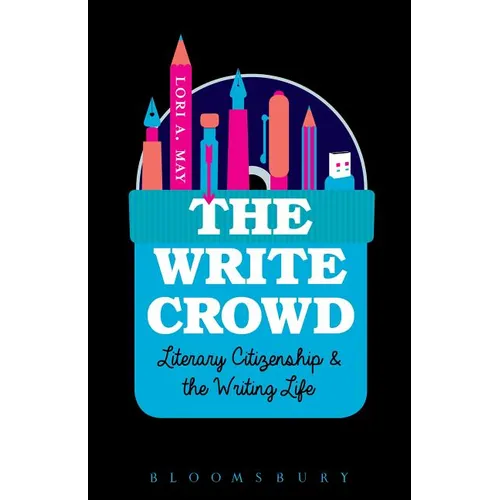 The Write Crowd: Literary Citizenship and the Writing Life - Paperback