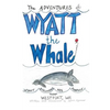 The ADVENTURES of: WYATT the Whale: WYATT DISCOVERS HIS PURPOSE NEAR WESTPORT, WA - Paperback