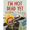 I'm Not Dead Yet: Featuring "I. N. D. Y." - Paperback
